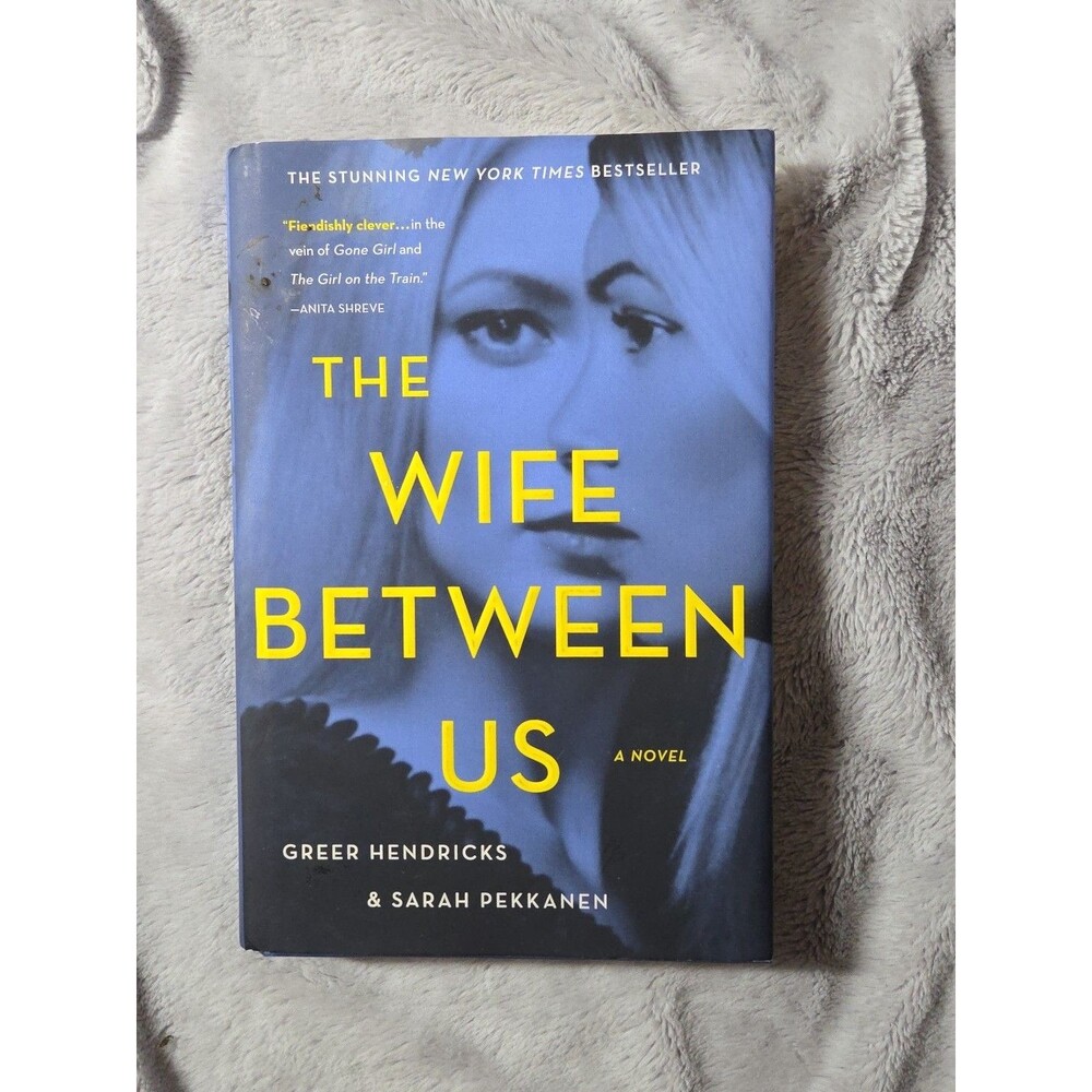 The Wife Between Us – Hardcover by Greer Hendricks & Sarah Pekkanen – Very Good